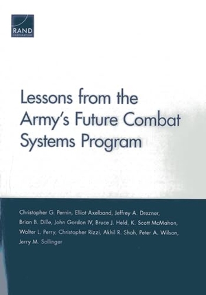 Pernin, Christopher G / Shah, Akhil R et al. Lessons from the Army's Future Combat Systems Program. RAND Corporation, 2013.