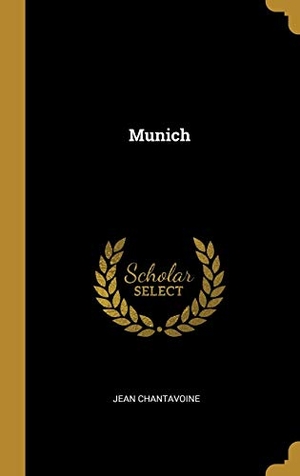 Chantavoine, Jean. Munich. Creative Media Partners, LLC, 2018.