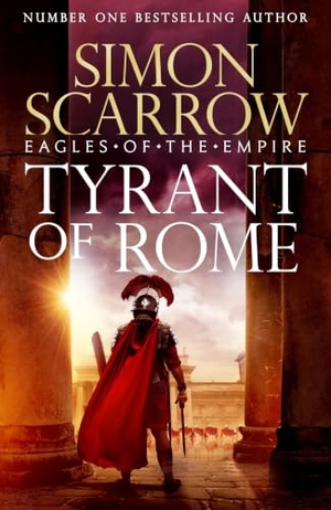Scarrow, Simon. Tyrant of Rome (Eagles of the Empire 24) - THE INSTANT SUNDAY TIMES BESTSELLER. Yen Press, 2026.