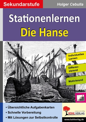 Cebulla, Holger. Stationenlernen Die Hanse - Individuelles Lernen - Differenzierung - Motivierend. Kohl Verlag, 2023.