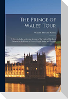 The Prince of Wales' Tour [microform]: a Diary in India, With Some Account of the Visits of His Royal Highness to the Courts of Greece, Egypt, Spain,