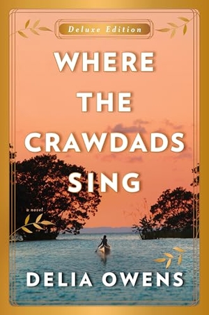 Owens, Delia. Where the Crawdads Sing Deluxe Edition. Penguin Publishing Group, 2019.