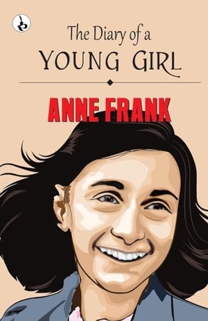 Frank, Anne. The Diary of a Young Girl. Repro India Limited, 2023.
