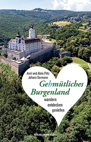 Pötz, Alois / Dormann, Johann et al. Gehmütliches Burgenland - Wandern, entdecken, genießen - mit Gutscheinen im Wert von ca. 100 Euro. Pustet Anton, 2023.