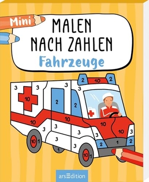 Malen nach Zahlen Mini - Fahrzeuge. Ars Edition GmbH, 2026.