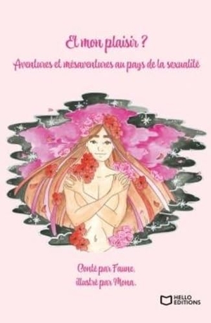 Faune. Et mon plaisir ? Aventures et mésaventures au pays de la sexualité. Hello Editions, 2022.