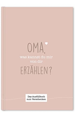 Cupcakes & Kisses. Oma, was kannst du mir von dir erzählen? - Das Ausfüllbuch zum Verschenken (rosebeige). NOVA MD, 2021.