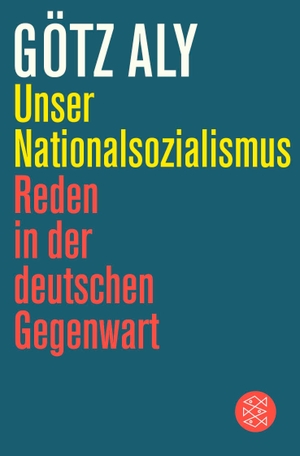 Aly, Götz. Unser Nationalsozialismus - Reden in der deutschen Gegenwart. FISCHER Taschenbuch, 2026.