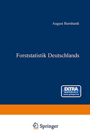 Bernhardt, August. Forststatistik Deutschlands - Ein Leitfaden zum akademischen Gebrauche. Springer Berlin Heidelberg, 1872.