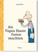 Als Papas Haare Ferien machten