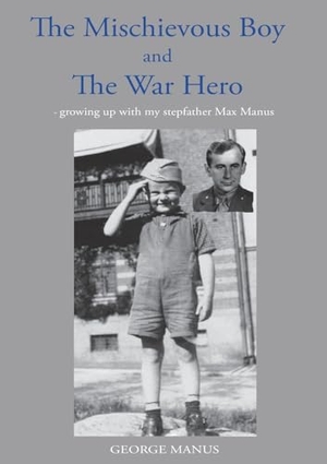 Manus, George. "The Mischievous Boy" and The War Hero - - growing up with my stepfather Max Manus. Books on Demand, 2024.