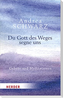 Du Gott des Weges segne uns