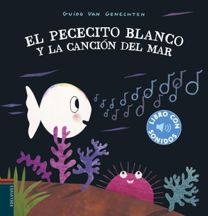 Genechten, Guido Van. El pececito blanco y la canción del mar. Editorial Luis Vives (Edelvives), 2019.