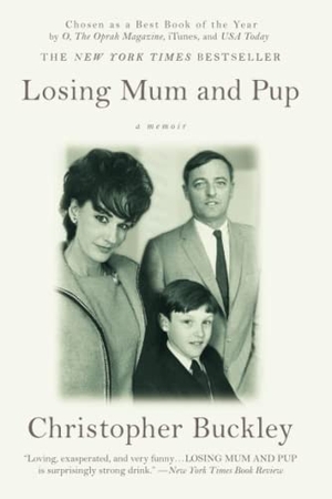Buckley, Christopher. Losing Mum and Pup - A Memoir. Grand Central Publishing, 2010.