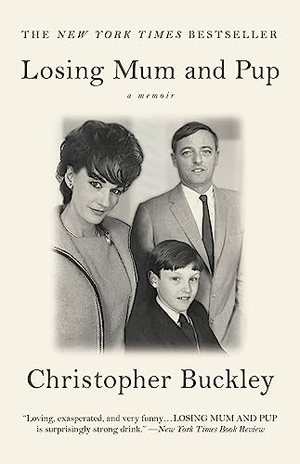 Buckley, Christopher. Losing Mum and Pup - A Memoir. Hachette Book Group USA, 2010.