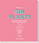 Little Book, Big Plants: Bring the Outside in with 45 Friendly Giants
