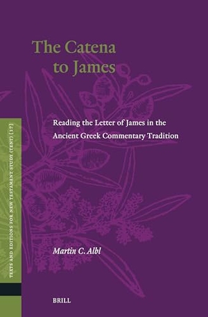 Albl, Martin C. The Catena to James - Reading the Letter of James in the Ancient Greek Commentary Tradition. Brill, 2024.