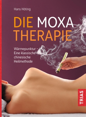 Höting, Hans. Die Moxa-Therapie - Wärmepunktur - Eine klassische chinesische Heilmethode. Trias, 2019.
