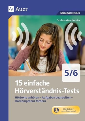 Mandlmeier, Stefan. 15 einfache Hörverständnis-Tests 5-6 - Hörtexte anhören - Aufgaben bearbeiten - Hörkompetenz fördern (5. und 6. Klasse). Auer Verlag i.d.AAP LW, 2025.