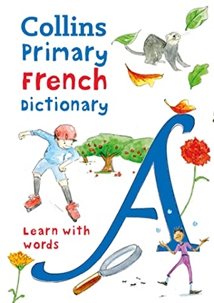 Collins Dictionaries. PRIMARY FRENCH_PRIMARY DICT PB - Illustrated dictionary for ages 7+. HarperCollins, 2019.