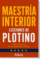 MAESTRÍA INTERIOR Lecciones de Plotino