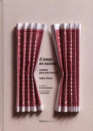 Ferrer Soria, Isidro. El juego en escena : carteles para una función. Nórdica Libros, 2018.
