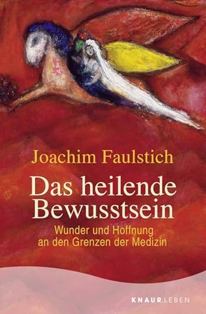 Faulstich, Joachim. Das heilende Bewusstsein - Wunder und Hoffnung an den Grenzen der Medizin. Droemer Knaur, 2020.
