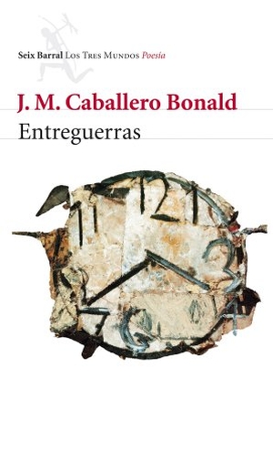 Caballero Bonald, José Manuel. Entreguerras : o de la naturaleza de las cosas. Editorial Seix Barral, 2012.