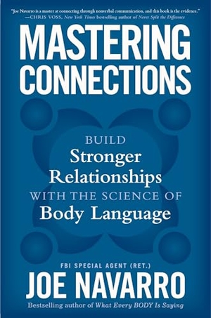 Navarro, Joe. Mastering Connections - Build Stronger Relationships with the Science of Body Language. Harper Collins Publ. USA, 2026.