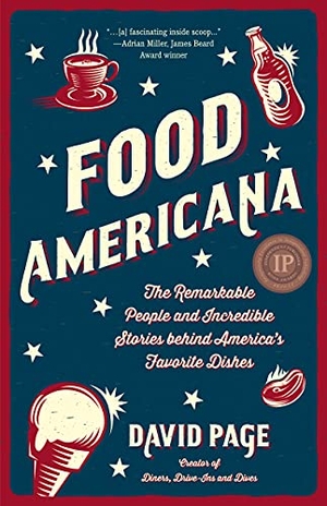 Page, David. Food Americana - The Remarkable People and Incredible Stories Behind America's Favorite Dishes (Humor, Entertainment, and Pop Culture). Turner Publishing Company, 2021.