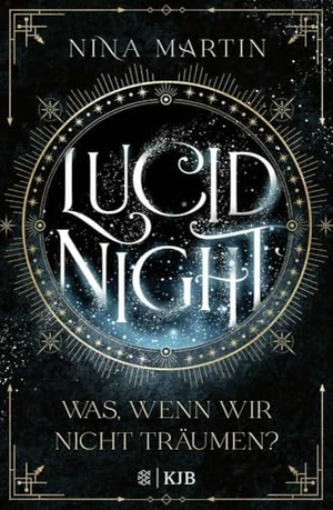 Martin, Nina. Lucid Night - Was, wenn wir nicht träumen? - Auftakt der neuen Fantasy-Jugendbuchreihe voller Abenteuer, Romantik und über die Macht der Träume ¿ Ab 14 Jahre (All Age Roman). FISCHER Sauerländer, 2023.