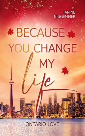Niggemeier, Janine. Because you change my life - Ontario Love. BoD - Books on Demand, 2023.
