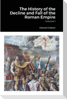 The History of the Decline and Fall of the Roman Empire, Volume 1