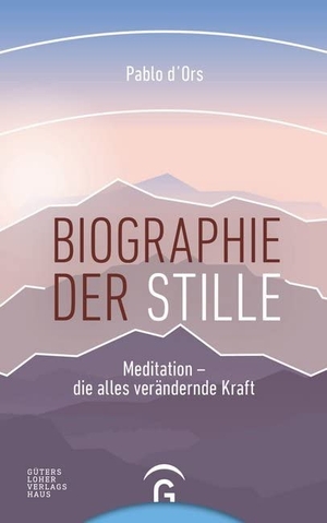 d'Ors, Pablo. Biographie der Stille - Meditation - die alles verändernde Kraft. Guetersloher Verlagshaus, 2018.