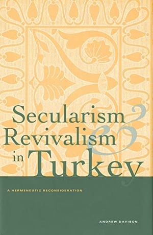 Davison, Andrew. Secularism and Revivalism in Turkey - A Hermeneutic Reconsideration. Yale University Press, 1998.