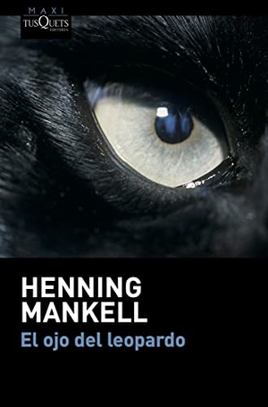 Mankell, Henning. El ojo del leopardo. TUSQUETS, 2011.