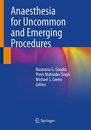 Goudra, Basavana G. / Michael S. Green et al (Hrsg.). Anaesthesia for Uncommon and Emerging Procedures. Springer International Publishing, 2022.