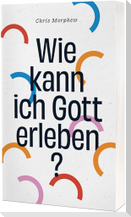 Wie kann ich Gott erleben?