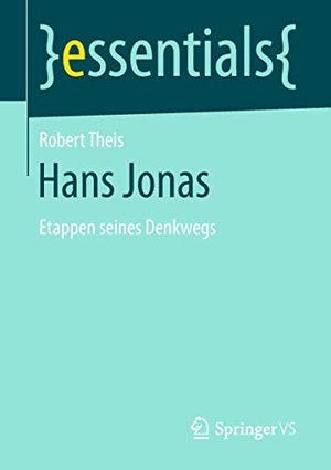 Theis, Robert. Hans Jonas - Etappen seines Denkwegs. Springer Fachmedien Wiesbaden, 2018.