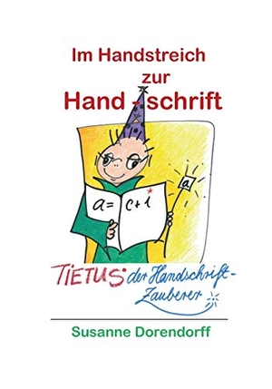 Dorendorff, Susanne. Im Handstreich zur Handschrift - Tietus - der Handschrift-Zauberer. Books on Demand, 2018.