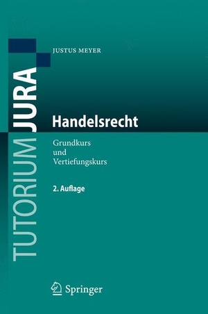 Meyer, Justus. Handelsrecht - Grundkurs und Vertiefungskurs. Springer Berlin Heidelberg, 2011.