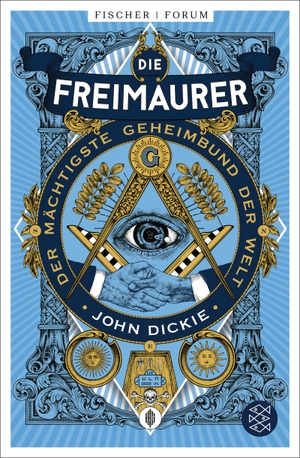 Dickie, John. Die Freimaurer - Der mächtigste Geheimbund der Welt. FISCHER Taschenbuch, 2023.