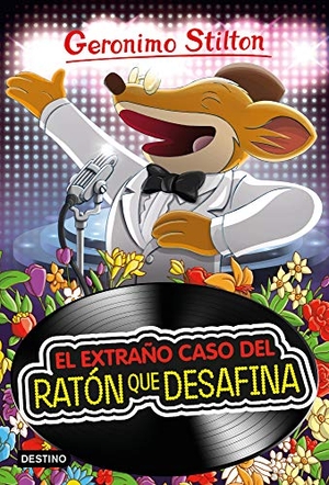 Stilton, Geronimo. El extraño caso del ratón que desafina. Destino Infantil & Juvenil, 2019.