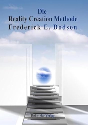 Dodson, Frederick E.. Die Reality Creation Methode. Bohmeier, Joh., 2011.