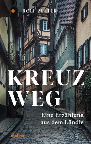 Zelter, Rolf. Kreuzweg - Eine Erzählung aus dem Ländle. Molino Verlag GmbH, 2023.