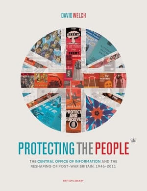 Welch, David. Protecting the People - The Central Office of Information and the Reshaping of Post-War Britain, 1946-2011. British Library Publishing, 2019.