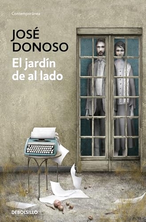 Donoso, José. El Jardín de Al Lado / The Garden Next Door. Prh Grupo Editorial, 2022.