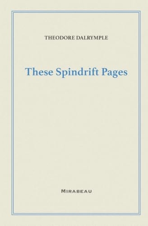Dalrymple, Theodore. These Spindrift Pages. Independently published, 2023.