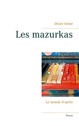 Vetter, Olivier. Les mazurkas - Le monde d'après. Books on Demand, 2020.