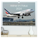 Airliner im Fokus 2024 (hochwertiger Premium Wandkalender 2024 DIN A2 quer), Kunstdruck in Hochglanz